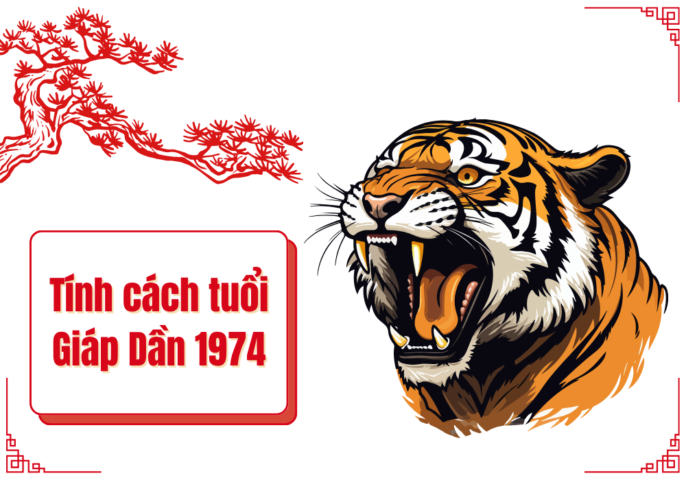 Đặc điểm tính cách của tuổi Giáp Dần 1974