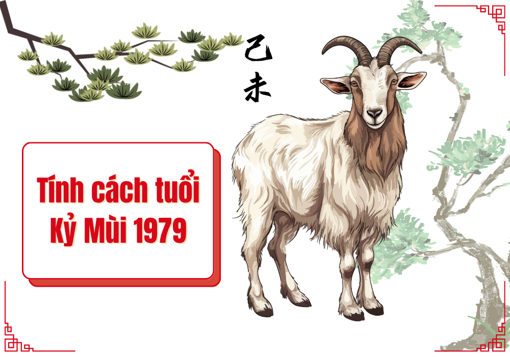 1979 mệnh gì? Nam nữ tuổi 1979 hợp màu gì hợp tuổi nào? 5 Đặc trưng tính cách tuổi Kỷ Mùi 1979