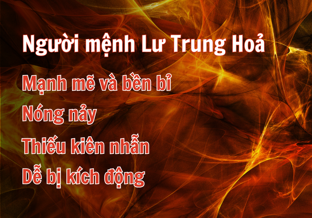 Lư Trung Hỏa là gì? Sinh năm nào? Tử vi mệnh Lư Trung Hỏa 3 Tính cách của mệnh Lư trung hoả