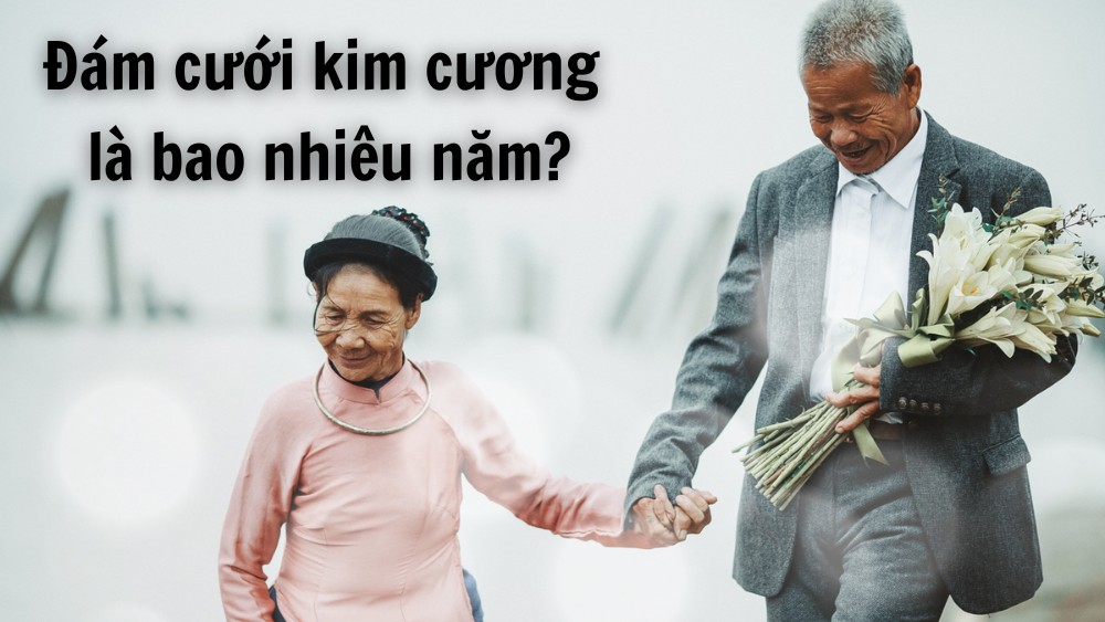 Đám cưới kim cương là bao nhiêu năm? Cách kỷ niệm ý nghĩa