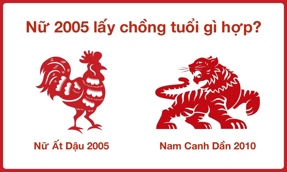 Nữ 2005 lấy chồng tuổi gì hợp? Tình duyên nữ Ất Dậu 2005 9 Nữ 2005 hợp với tuổi nào? Vợ Ất Dậu 2005 lấy chồng Canh Dần 2010
