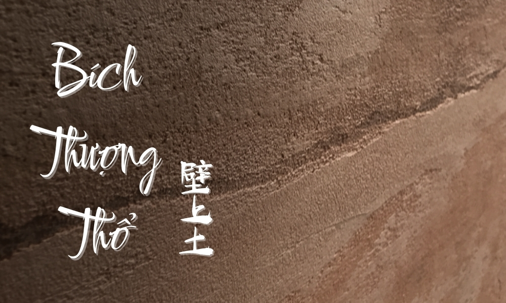 Bích Thượng Thổ là gì? Tử vi vận mệnh và các yếu tố hợp kỵ 2 Bích Thượng Thổ nghĩa là đất tò vò