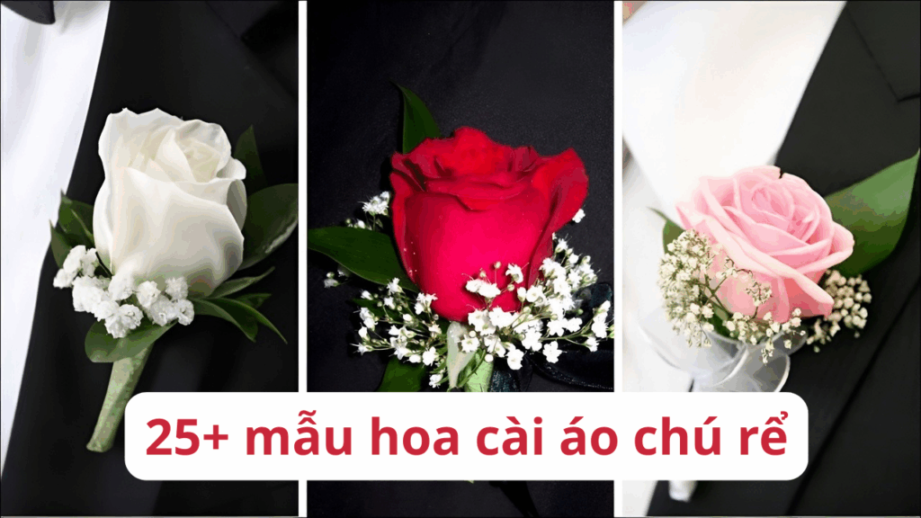 25+ Mẫu hoa cài áo chú rể đẹp, hoa cài áo đám cưới hai họ 2 hoa cài áo chú rể