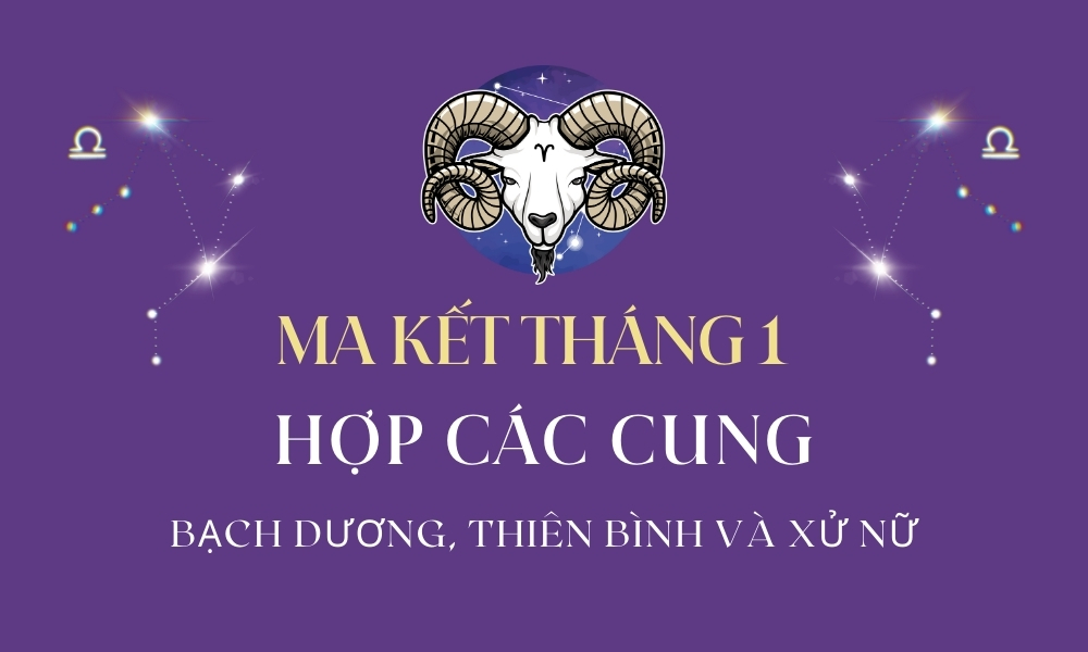 Cung ma kết hợp với cung nào nhất trong tình yêu và tình bạn? 6 Cung Ma kết tháng 1 hợp với cung nào