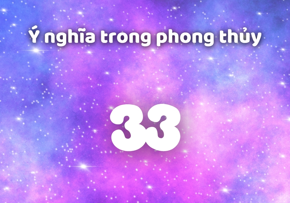 Số 33 có ý nghĩa gì? Giải mã trong thần số học, sim điện thoại 4 Số 33 và ý nghĩa trong phong thủy