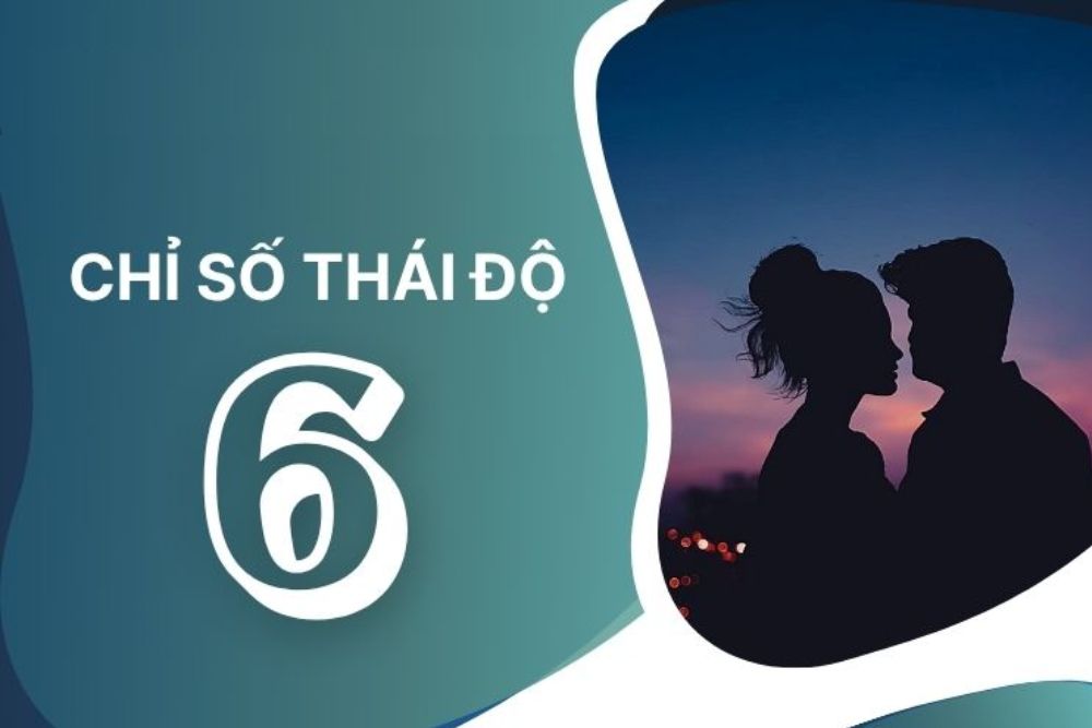 Chỉ số thái độ là gì? Giải mã ý nghĩa và cách tính chính xác 7 Chỉ số thái độ 6 – Trách nhiệm và chăm sóc