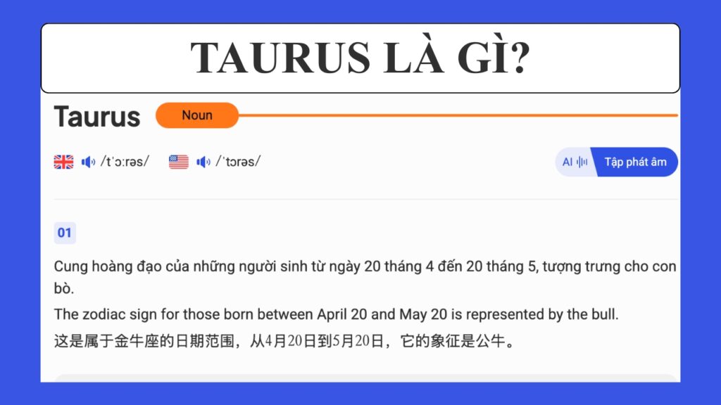 Taurus là gì? Cung Kim Ngưu là cung gì? (Từ điển Anh-Việt) 2 Taurus là gì? Cung Kim Ngưu là cung gì? (Từ điển Anh-Việt)