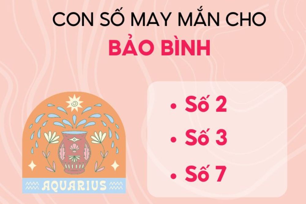 Cung Bảo Bình hợp màu gì? Màu thu hút may mắn và tài lộc 4 Những con số 2, 3, 7 và 11 được xem là biểu tượng may mắn, hỗ trợ Bảo Bình phát huy khả năng sáng tạo.