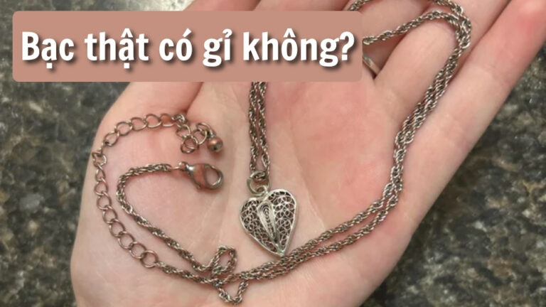 Bạc thật có bị gỉ không? Các nhận biết bạc thật