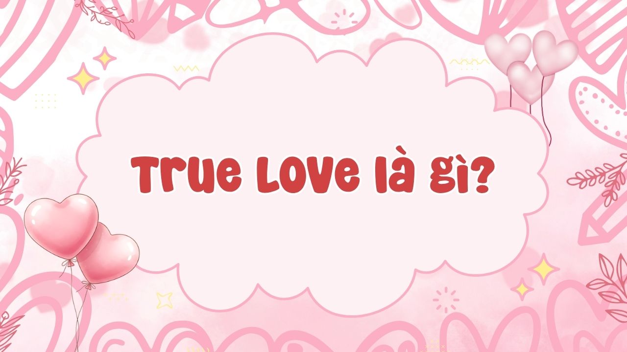 true love là gì