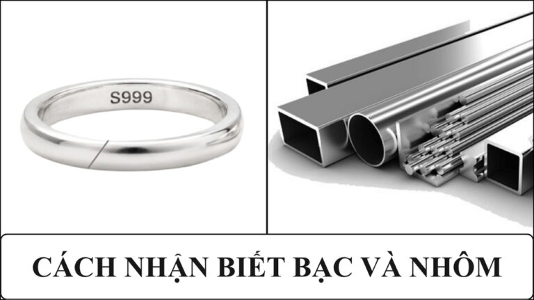 5+ Cách nhận biết bạc và nhôm chính xác, đơn giản