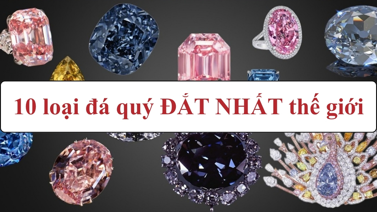 TOP 10 loại đá quý đắt nhất thế giới