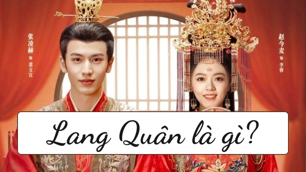 Lang quân là gì? Những sự thật thú vị về Lang quân (郎君) 2 Lang quân là gì? Ý nghĩa của từ Lang quân (郎君)