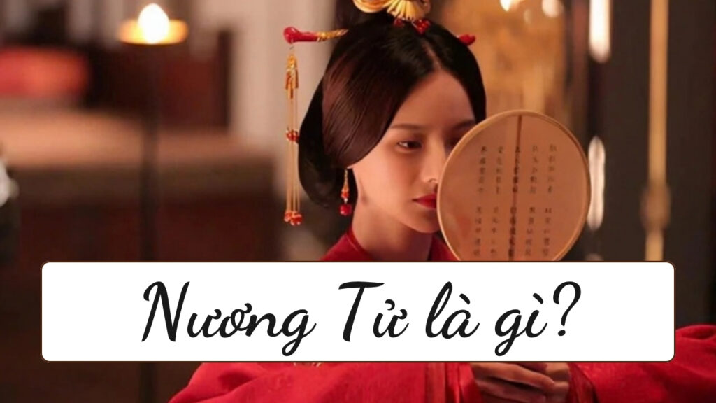 Nương tử là gì? Những sự thật thú vị về từ Nương tử (娘子) 2 Nương tử là gì? Ý nghĩa của từ Nương tử (娘子)